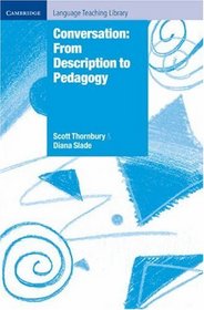 Conversation: From Description to Pedagogy (Cambridge Language Teaching Library)