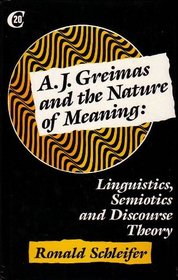 A.J.Greimas and the Nature of Meaning: Linguistics, Semiotics and Discourse Theory (Critics of the Twentieth Century)