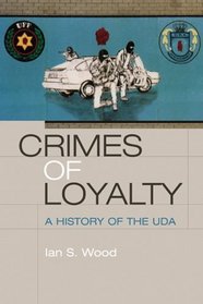 Crimes of Loyalty: A History of the UDA