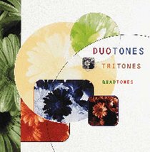 Duotones, Tritones, and Quadtones: A Complete Visual Guide to Enhancing Two-,Three-, and Four-Color Images