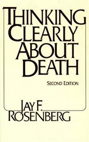 Thinking Clearly About Death, 2nd Ed. (Hackett Publishing)
