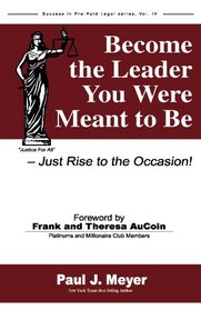 Become the Leader You Were Meant to Be -- Just Rise to the Occasion