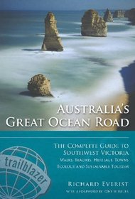Australia's Great Ocean Road: Walks, Beaches, Heritage, Towns, Ecology and Sustainable Tourism: The Complete Guide to Southwest Victoria