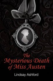 The Mysterious Death of Miss Austen. by Lindsay Ashford
