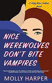 Nice Werewolves Don't Bite Vampires (Half-Moon Hollow)