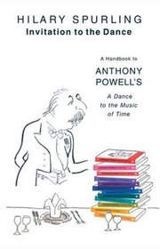 Invitation To the Dance : A Handbook to Anthony Powell's A Dance to the Music of Time