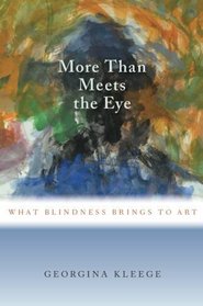 More than Meets the Eye: What Blindness Brings to Art