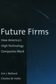 Future Firms: How America's High Technology Companies Work