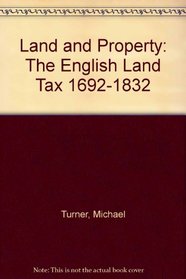 Land and Property: The English Land Tax 1692-1832