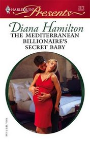 The Mediterranean Billionaire's Secret Baby (Italian Husbands) (Harlequin Presents, No 2672) (Larger Print)