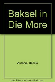 Baksel in Die More (Afrikaans Edition)