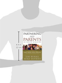 Partnering with Parents in Youth Ministry: The Practical Guide to Today's Family-Based Youth Ministry