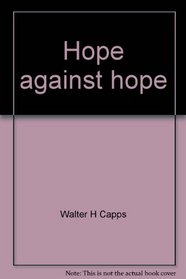 Hope against hope: Molton [i.e. Moltmann] to Merton in one decade