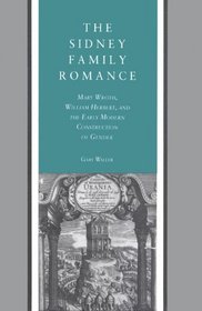 The Sidney Family Romance: Mary Wroth, William Herbert, and the Early Modern Construction of Gender