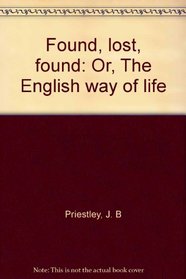 Found, lost, found: Or, The English way of life