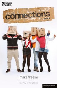 National Theatre Connections: 2013 (Plays and Playwrights)