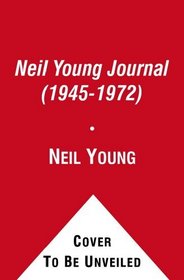 The Neil Young Journal (1945-1972)