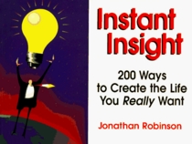 Instant Insight: 200 Ways to Create the Life You Really Want