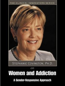 Women and Addiction: A Gender Responsive Approach Clinicians Manual (Clinical Innovators Series): A Gender Responsive Approach Clinicians Manual (Clinical Innovators Series)