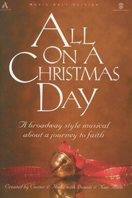 All On a Christmas Day: A Broadway Style Musical About a Journey to Faith (Lillenas Drama)