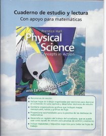 READING AND STUDY WORKBOOK WITH MATH SUPPORT FOR PRENTICE HALL PHYSICAL SCIENCE CONCEPTS IN ACTION WITH EARTH AND SPACE SCIENCE(SPANISH VERSION)/CUADERNO DE ESTUDIO Y LECTURA/CON APOYO PARA MATEMATICAS