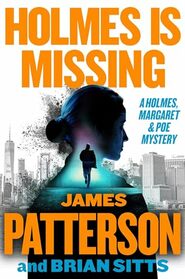 Holmes Is Missing: Patterson's Most-Requested Sequel Ever