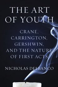 The Art of Youth: Crane, Carrington, Gershwin, and the Nature of First Acts