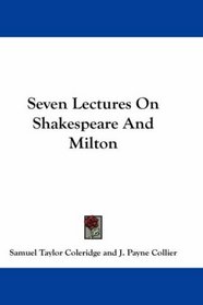 Seven Lectures On Shakespeare And Milton