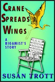 Crane Spreads Wings:  A Bigamist's Story