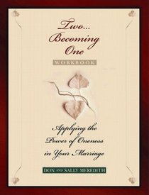 Two Becoming One Workbook  (Applying the Power of Oneness in Your Marriage)