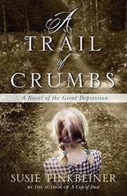 A Trail of Crumbs: A Novel of the Great Depression (Pearl Spence, Bk 2)