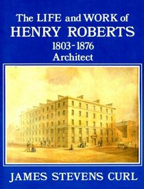Life and Work of Henry Roberts, 1803-76, Architect: Model Housing and Healthy Nations