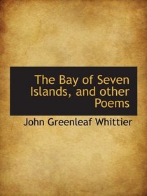 The Bay of Seven Islands, and other Poems