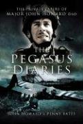 PEGASUS DIARIES, THE: The Private Papers of Major John Howard DSO