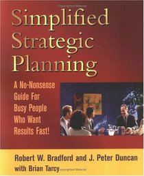 Simplified Strategic Planning: A No-Nonsense Guide for Busy People Who Want Results Fast!