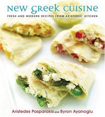 New Greek Cuisine: Fresh and Modern Recipes from Aristede's Kitchen