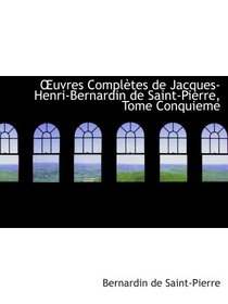 uvres Compltes de Jacques-Henri-Bernardin de Saint-Pierre, Tome Conquieme (Catalan Edition)
