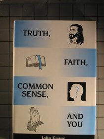 Truth, Faith, Common Sense, and You