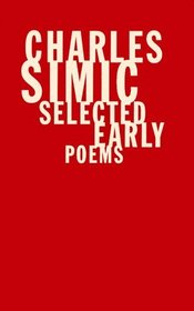 Charles Simic: Selected Early Poems