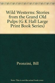 Wild Westerns: Stories from the Grand Old Pulps (G K Hall Large Print Book Series)