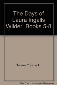 The Days of Laura Ingalls Wilder: Books 5-8