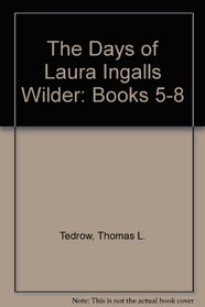 The Days of Laura Ingalls Wilder: Books 5-8