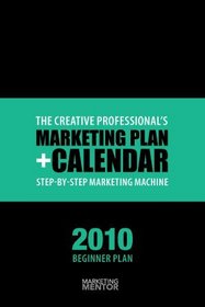 The Creative Professional's 2010 Marketing Plan + Calendar - Beginner