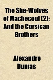 The She-Wolves of Machecoul (2); And the Corsican Brothers