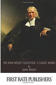 The John Wesley Collection: 5 Classic Works
