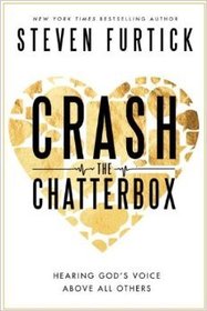 Crash the Chatterbox: Hearing God's Voice Above All Others