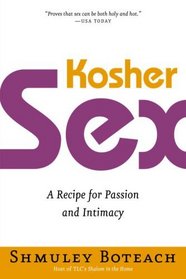 Kosher Sex : A Recipe for Passion and Intimacy
