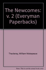 The Newcomes: v. 2 (Everyman Paperbacks)