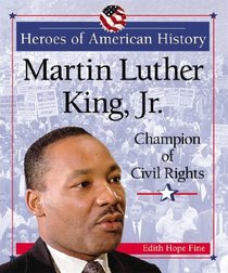 Martin Luther King, Jr.: Champion of Civil Rights (Heroes of American History)