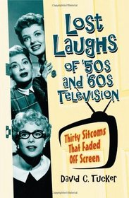 Lost Laughs of '50s and '60s Television: Thirty Sitcoms That Faded Off Screen